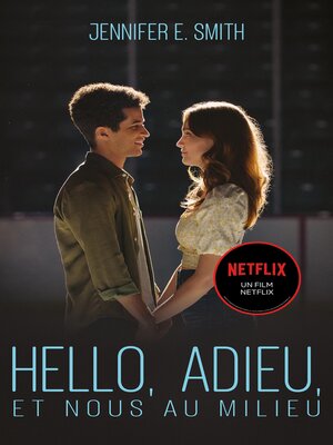 cover image of Hello, adieu, et nous au milieu--Le roman à l'origine du film Netflix